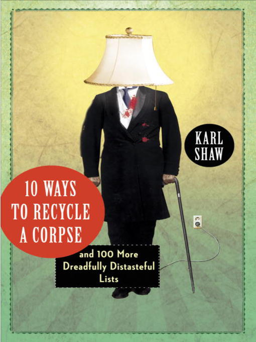 Title details for 10 Ways to Recycle a Corpse by Karl Shaw - Available